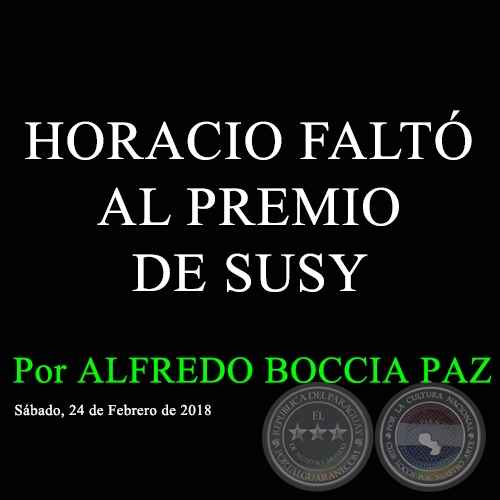 HORACIO FALTÓ AL PREMIO DE SUSY - Por ALFREDO BOCCIA PAZ - Sábado, 24 de Febrero de 2018